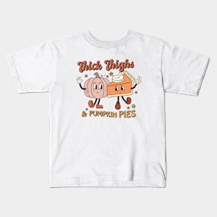 Thick Thighs & Pumpkin Pies - Funny Thanksgiving Kids T-Shirt